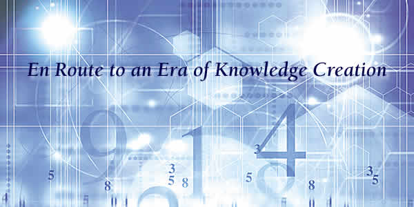 En Route to an Era of Knowledge Creation