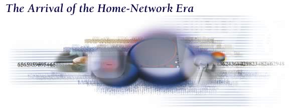 The Arrival of the Home-Network Era