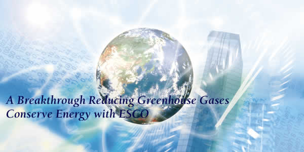 A Breakthrough Reducing Greenhouse Gases Conserve Energy with ESCO