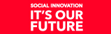SOCIAL INNOVATION ? IT�fS OUR FUTURE