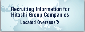 Recruiting Information for Hitachi Group Companies Located Overseas