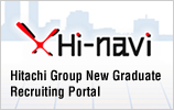 Hitachi Group Hi-navi New Graduate Recruiting Portal (open in new window)