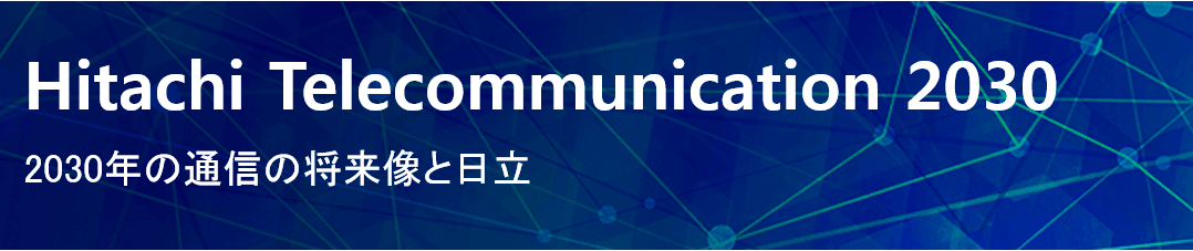 Hitachi Telecommunication 2030