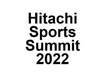 「Hitachi Sports Summit 2022」開催 レポートに登壇者プレゼンテーションを掲載しました。