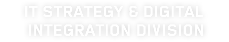 IT STRATEGY & DIGITAL INTEGRATION DIVISION